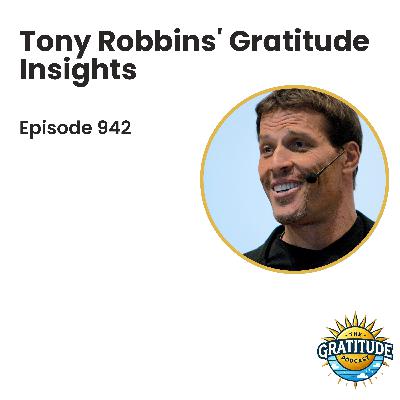Tony Robbins' Gratitude Insights (ep. 942)