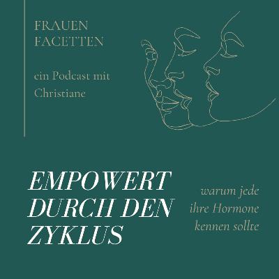#23 Empowert durch den Zyklus - warum jede ihre Hormone kennen sollte #23 Empowert durch den Zyklus - warum jede ihre Hormone kennen sollte