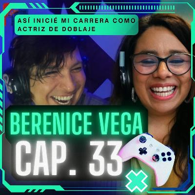 Capítulo 33 🎙️ Con: Berenice Vega 🎭 Lo BUENO y lo MALO de mi carrera como Actriz de Doblaje 🧡