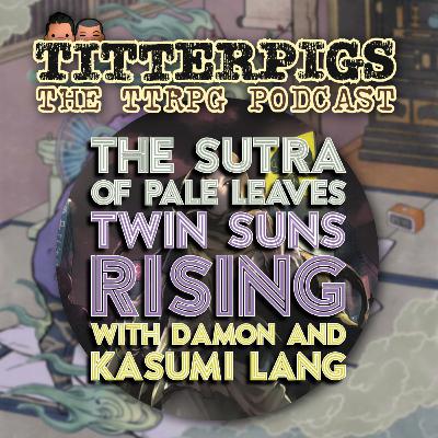 EP. 49 - Sutra of Pale Leaves: Twin Suns Rising with Damon and Kasumi Lang