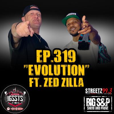Episode 319 - "Evolution" Feat. Zed Zilla Episode 319 - "Evolution" Feat. Zed Zilla
