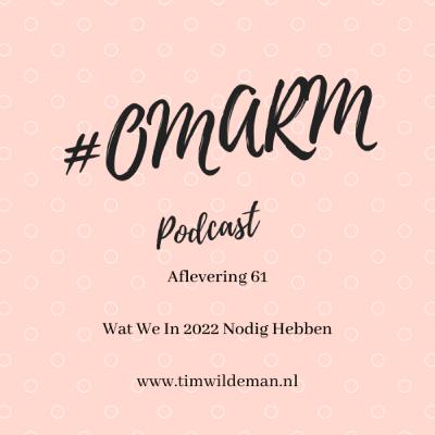 #061 Wat We In 2022 Nodig Hebben #061 Wat We In 2022 Nodig Hebben