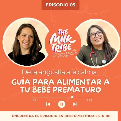 De la angustia a la calma: Transforma el miedo en conocimiento con esta guía para alimentar a tu bebé prematuro | Dra. Carla González | The Milk Tribe | E05 De la angustia a la calma: Transforma el miedo en conocimiento con esta guía para alimentar a tu bebé prematuro | Dra. Carla González | The Milk Tribe | E05