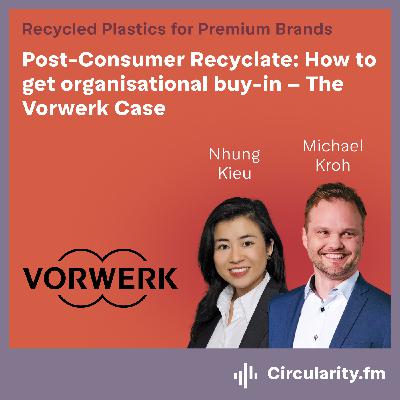 Post-Consumer Recyclate: How to get organisational buy-in - The Vorwerk Case Post-Consumer Recyclate: How to get organisational buy-in - The Vorwerk Case