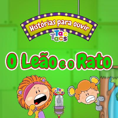 A TacHistória de hoje é... O Leão e o Rato #4