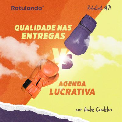 RotuCast 71 - Qualidade nas entregas VS agenda lucrativa com André Candeloro