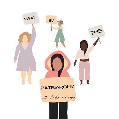 What in the Patriarchy are F*ckboys with Amelia, Fabia and Brooke