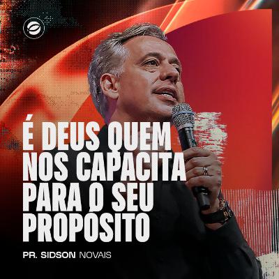 É DEUS QUEM NOS CAPACITA PARA O SEU PROPÓSITO | PR. SIDSON NOVAIS É DEUS QUEM NOS CAPACITA PARA O SEU PROPÓSITO | PR. SIDSON NOVAIS