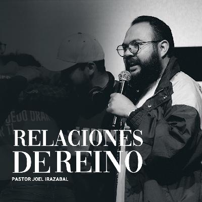 Relaciones De Reino I Pastor Joel Irazabal