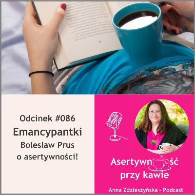 #086 Emancypantki – Bolesław Prus o asertywności