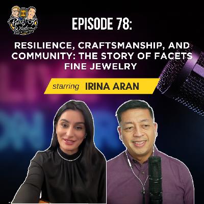 EP 78_Resilience, Craftsmanship, and Community: The Story of Facets Fine Jewelry with Irina Aran