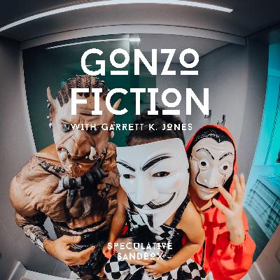 71. Gonzo Fiction