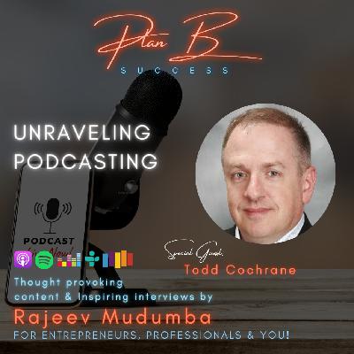 Unraveling Podcasting w/ Todd Cochrane, CEO @ Blubrry Podcasting