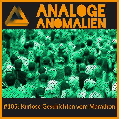 #105: Kuriose Geschichten vom Marathon (Analoge Anomalien #6) #105: Kuriose Geschichten vom Marathon (Analoge Anomalien #6)