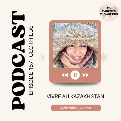 #157 - Vivre au Kazakhstan en famille