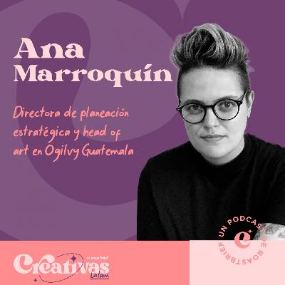 T2 E29 Ana Marroquín, directora de planeación estratégica y head of art en Ogilvy Guatemala