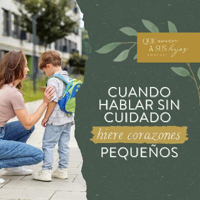 Cuando hablar sin cuidado hiere corazones pequeños