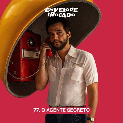 77. Crítica | O Agente Secreto