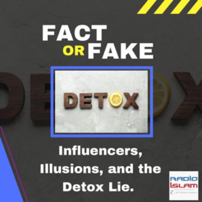Fake Fact Check:Influencers, Illusions, and the Detox Tea Lie