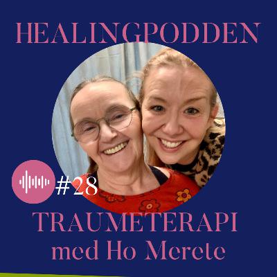 #28 Traumeterapi med Ho Merete