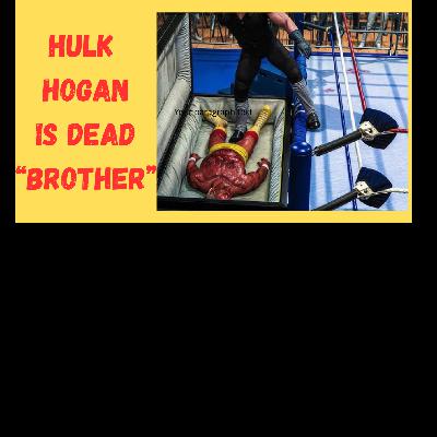 Episode 78 Hulk Hogan Is Dead Brother