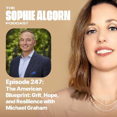 247: The American Blueprint: Grit, Hope, and Resilience with Michael Graham