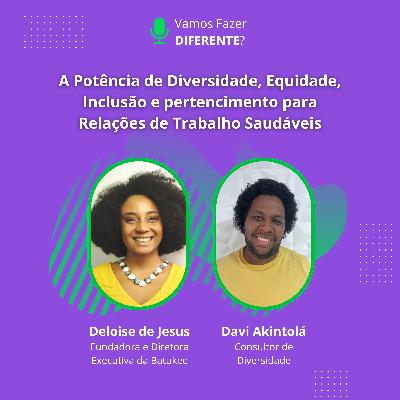 Ep. 73 - A Potência de Diversidade, Equidade, Inclusão e pertencimento para Relações de Trabalho Saudáveis Ep. 73 - A Potência de Diversidade, Equidade, Inclusão e pertencimento para Relações de Trabalho Saudáveis
