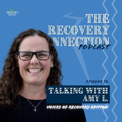 Episode 13 | Amy L - Voices of Recovery