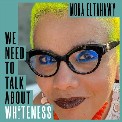 We Need To Talk About Whiteness - with Mona Eltahawy - LIVE