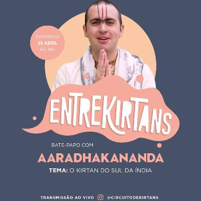 Entrekirtans #23 - O kirtan do sul da Índia - Aaradhakananda Entrekirtans #23 - O kirtan do sul da Índia - Aaradhakananda