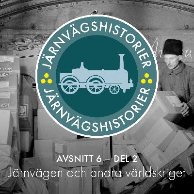 Avsnitt 6 – del 2 av 2: Järnvägen och andra världskriget