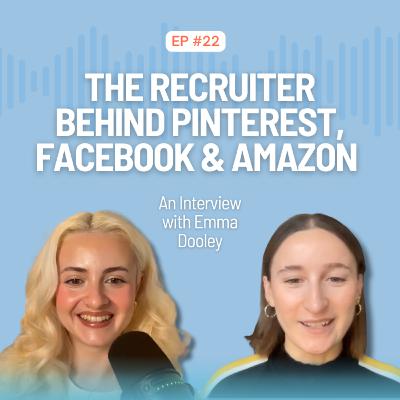 Ep. 22 The Recruiter Behind Pinterest, Facebook & Amazon on What it Takes to Secure a Job in Big Tech & Health Tech