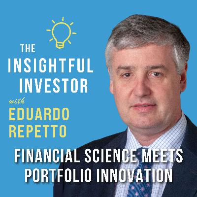 #87 - Eduardo Repetto: Financial Science Meets Portfolio Innovation