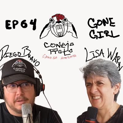 CONEJO ROTO CABEZA ABIERTA | EP 64 | LISA WARN - GONE GIRL