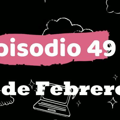 ep 49 dia del amor y la amistad