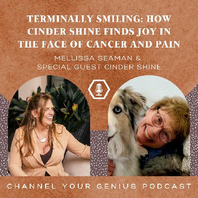 Terminally Smiling: How Cinder Shine Finds Joy in the Face of Cancer and Pain -- With Cinder Shine