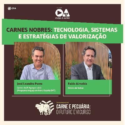 Ouça o Agro - Carne & Pecuária -Ep. 1: Carnes Nobres:tecnologia, sistemas e estratégias de valorização