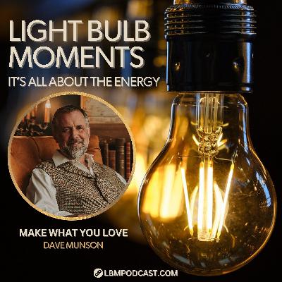 Dave Munson: Make What You Love