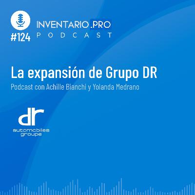 La expansión de Grupo DR - Episodio 124 podcast Inventario.pro