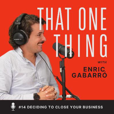 #13 Spain: Deciding when it is time to close your business (Enric Gabarró)