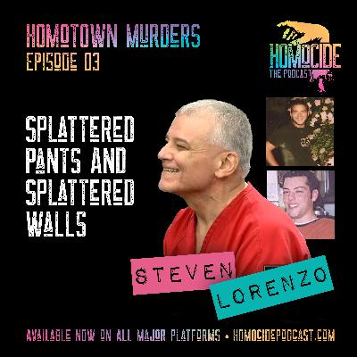 Minisode EP 03: Homotown Murders | Splattered Pants and Splattered Walls | Steven Lorenzo
