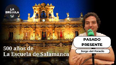 Pasado presente: 500 años de la Escuela de Salamanca Pasado presente: 500 años de la Escuela de Salamanca