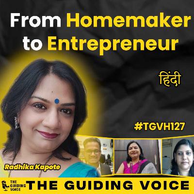 From Home maker to Entrepreneur | Radhika Kapote | #TGVH127