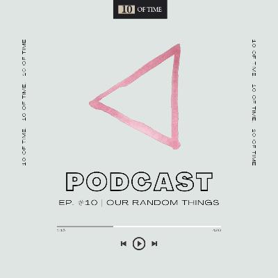 Ep. #10 | Our Random Things ( NO GUEST ) Ep. #10 | Our Random Things ( NO GUEST )