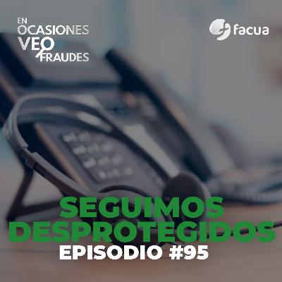 En Ocasiones Veo Fraudes #95 | SEGUIMOS DESPROTEGIDOS En Ocasiones Veo Fraudes #95 | SEGUIMOS DESPROTEGIDOS