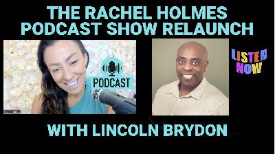 The Rachel Holmes Podcast with Lincoln Brydon The Rachel Holmes Podcast with Lincoln Brydon