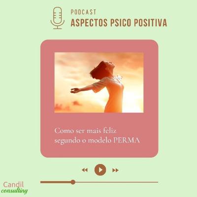 Aspectos da Psicologia Positiva. Modelo PERMA
