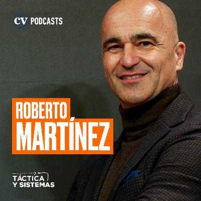 CV Podcasts - Táctica y Sistemas: Roberto Martínez
