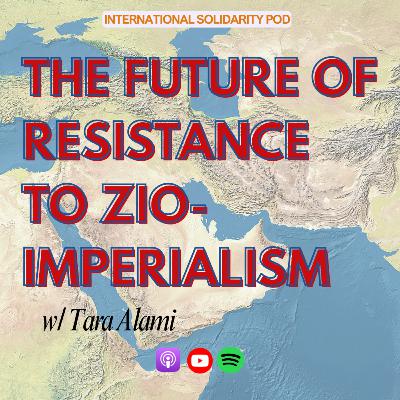 The Future of Resistance against Zio-Imperialism (w/ Tara Alami) | West Asia Series #3 The Future of Resistance against Zio-Imperialism (w/ Tara Alami) | West Asia Series #3