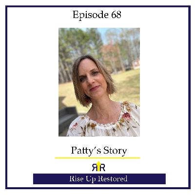 Ep. 68- Patty's Story Ep. 68- Patty's Story